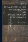 Die Auflösung der algebraischen und transzendenten Gleichungen Cover Image