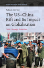 The Us-China Rift and Its Impact on Globalisation: Crisis, Strategy, Transitions (Studies in Critical Social Sciences #280) Cover Image