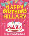 Happy Birthday Hillary - The Big Birthday Activity Book: Personalized Children's Activity Book By Birthdaydr Cover Image
