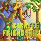 Giraffe Friendship: (Children's book about Self-Esteem) By Michael Gordon Cover Image