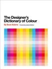 The Designer's Dictionary of Colour [UK edition] By Sean Adams Cover Image