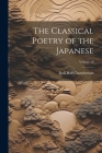 The Classical Poetry of the Japanese; Volume 19 By Basil Hall Chamberlain Cover Image