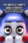 Five Nights at Candys Guide & Strategy: Ways to Beat Five Nights at Candy's and Get The Third Star in Game By Johnson Tianka Cover Image
