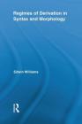 Regimes of Derivation in Syntax and Morphology (Routledge Leading Linguists) By Edwin Williams Cover Image
