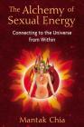 The Alchemy of Sexual Energy: Connecting to the Universe from Within Cover Image