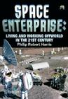 Space Enterprise: Living and Working Offworld in the 21st Century Cover Image