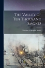 The Valley of Ten Thousand Smokes By National Geographic Society (Created by) Cover Image