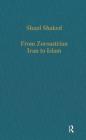 From Zoroastrian Iran to Islam: Studies in Religious History and Intercultural Contacts (Variorum Collected Studies #505) By Shaul Shaked Cover Image