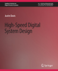 High-Speed Digital System Design (Synthesis Lectures on Digital Circuits & Systems) Cover Image