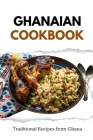 Ghanaian Cookbook: Traditional Recipes from Ghana By Liam Luxe Cover Image