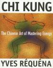 Chi Kung: The Chinese Art of Mastering Energy By Yves Réquéna Cover Image