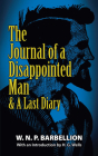 The Journal of a Disappointed Man: & a Last Diary By W. N. P. Barbellion Cover Image