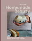 Homemade Beauty: A modern guide to making soaps, shampoo bars & skincare essentials Cover Image