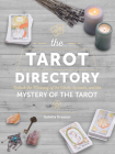 The Tarot Directory: Unlock the Meaning of the Cards, Spreads, and the Mystery of the Tarot (Spiritual Directories) Cover Image