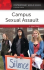 Campus Sexual Assault: A Reference Handbook (Contemporary World Issues) By Alison Hatch Cover Image