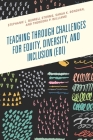 Teaching through Challenges for Equity, Diversity, and Inclusion (EDI) By Stephanie L. Burrell Storms, Sarah K. Donovan, Theodora P. Williams Cover Image