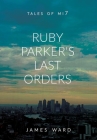 Ruby Parker's Last Orders By James Ward Cover Image