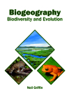 Biogeography: Biodiversity and Evolution By Neil Griffin (Editor) Cover Image