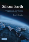 Silicon Earth: Introduction to the Microelectronics and Nanotechnology Revolution By John D. Cressler Cover Image
