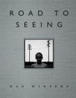 Road to Seeing (Voices That Matter) By Dan Winters Cover Image