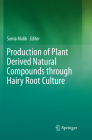 Production of Plant Derived Natural Compounds Through Hairy Root Culture By Sonia Malik (Editor) Cover Image
