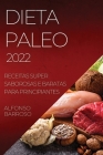 Dieta Paleo 2022: Receitas Super Saborosas E Baratas Para Principiantes By Alfonso Barroso Cover Image