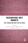 Researching Art Markets: Past, Present and Tools for the Future By Elisabetta Lazzaro (Editor), Nathalie Moureau (Editor), Adriana Turpin (Editor) Cover Image