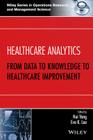 Healthcare Analytics: From Data to Knowledge to Healthcare Improvement By Hui Yang (Editor), Eva K. Lee (Editor) Cover Image