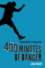 400 Minutes of Danger (Countdown to Disaster 2): Volume 2 By Jack Heath Cover Image