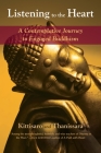 Listening to the Heart: A Contemplative Journey to Engaged Buddhism By Kittisaro, Thanissara Cover Image
