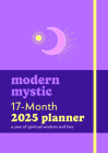Modern Mystic 17-Month 2025 Planner: A Year of Spiritual Wisdom and Lore By Union Square & Co (Created by) Cover Image
