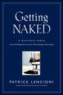 Getting Naked: A Business Fable about Shedding the Three Fears That Sabotage Client Loyalty (J-B Lencioni #33) By Patrick M. Lencioni Cover Image