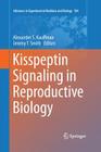 Kisspeptin Signaling in Reproductive Biology By Alexander S. Kauffman (Editor), Jeremy T. Smith (Editor) Cover Image