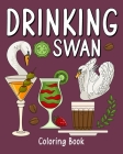 Drinking Swan Coloring Book: Coloring Books for Adult, Animal Painting Page with Coffee and Cocktail Recipes By Paperland Cover Image