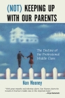 (Not) Keeping Up with Our Parents: The Decline of the Professional Middle Class By Nan Mooney Cover Image