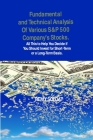 Fundamental and Technical Analysis Of Various S&P 500 Company's Stocks.: All This to Help You Decide if You Should Invest for Short-Term or a Long-Ter By Remy Soldat Cover Image