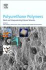 Polyurethane Polymers: Blends and Interpenetrating Polymer Networks By Sabu Thomas (Editor), Janusz Datta (Editor), Jozef T. Haponiuk (Editor) Cover Image