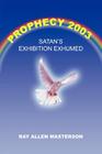 Prophecy 2003: Satan's Exhibition Exhumed Cover Image