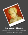 In Art: Hats By Catherine McGrew Jaime Cover Image