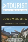 Greater Than a Tourist- Luxembourg: 50 Travel Tips from a Local By Greater Than a. Tourist, Linda Fitak (Editor), Linda Fitak (Narrated by) Cover Image