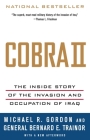 Cobra II: The Inside Story of the Invasion and Occupation of Iraq By Michael R. Gordon, Bernard E. Trainor Cover Image