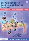 Supporting Dyslexia and Literacy Difficulties in Schools: A Guidebook for 'a Nasty Dose of the Yawns' By Plum Hutton, Freddie Hodge Cover Image