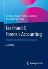Tax Fraud & Forensic Accounting: Umgang Mit Wirtschaftskriminalität By Christian Hlavica (Editor), Frank Hülsberg (Editor), Uwe Klapproth (Editor) Cover Image