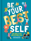 Be Your Best Self: Life Skills for Unstoppable Kids By Brown Danielle, Kai Nathan Cover Image