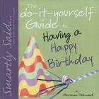 The Do-It-Yourself Guide To... Having a Happy Birthday (Smartly Said... Little Books with Lots of Laughs) By Marianne Richmond Cover Image