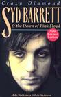 Syd Barrett: Crazy Diamond: The Dawn of Pink Floyd (Revised) By Mike Watkinson, Pete Anderson Cover Image