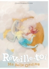 Réveille-toi, ma belle Ondine !: Avec couleurs By Céline Dominik-Wicker, Wendy Régis (Illustrator), Lacoursière Éditions (Editor) Cover Image