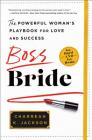 Boss Bride: The Powerful Woman's Playbook for Love and Success Cover Image