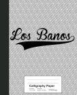 Calligraphy Paper: LOS BANOS Notebook Cover Image