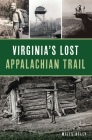 Virginia's Lost Appalachian Trail (History & Guide) Cover Image